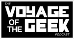 Voyage of the Geek Podcast